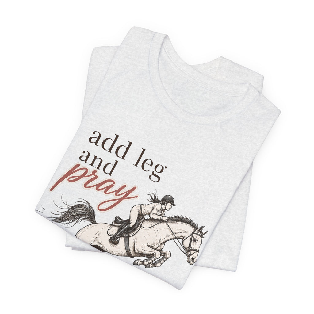 Add Leg and Pray Tee